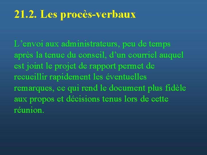 21. 2. Les procès-verbaux L’envoi aux administrateurs, peu de temps après la tenue du