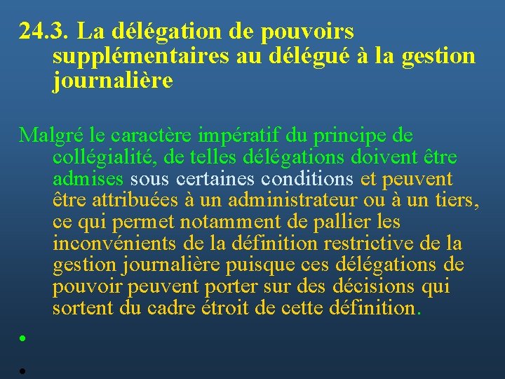 24. 3. La délégation de pouvoirs supplémentaires au délégué à la gestion journalière Malgré