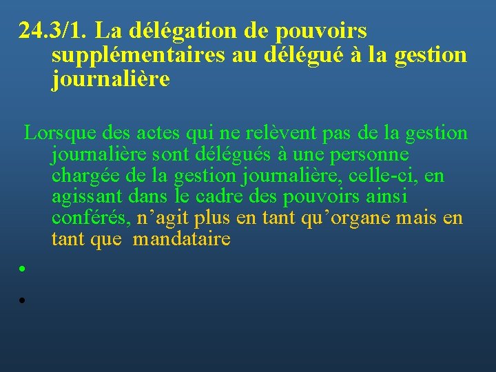 24. 3/1. La délégation de pouvoirs supplémentaires au délégué à la gestion journalière Lorsque