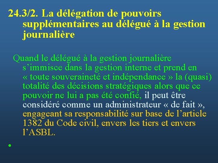 24. 3/2. La délégation de pouvoirs supplémentaires au délégué à la gestion journalière Quand