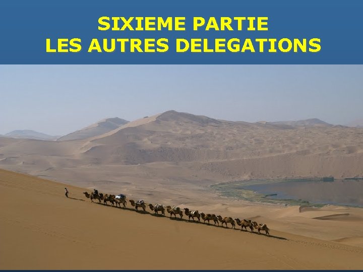 SIXIEME PARTIE LES AUTRES DELEGATIONS 