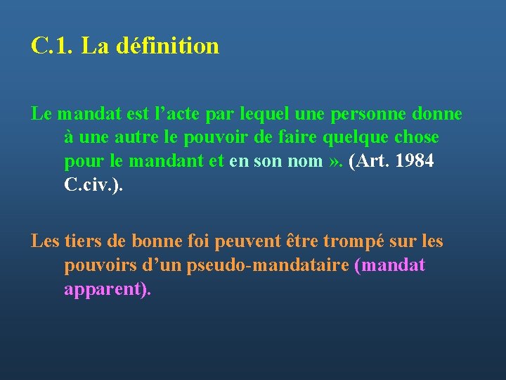 C. 1. La définition Le mandat est l’acte par lequel une personne donne à