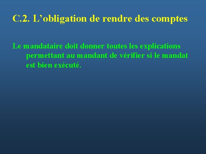 C. 2. L’obligation de rendre des comptes Le mandataire doit donner toutes les explications