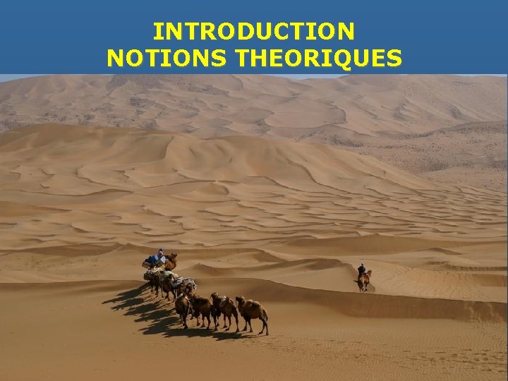 INTRODUCTION NOTIONS THEORIQUES 