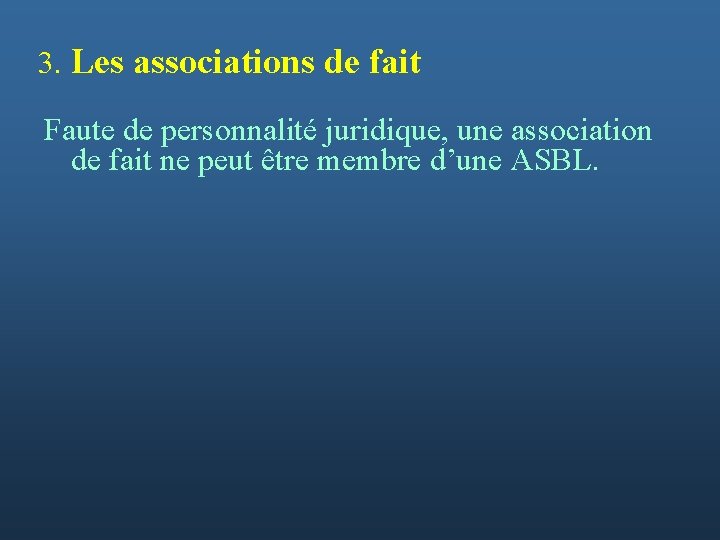 3. Les associations de fait Faute de personnalité juridique, une association de fait ne