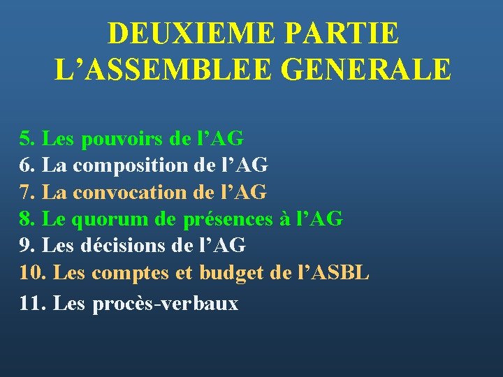 DEUXIEME PARTIE L’ASSEMBLEE GENERALE 5. Les pouvoirs de l’AG 6. La composition de l’AG