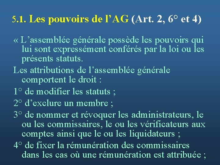 5. 1. Les pouvoirs de l’AG (Art. 2, 6° et 4) « L’assemblée générale