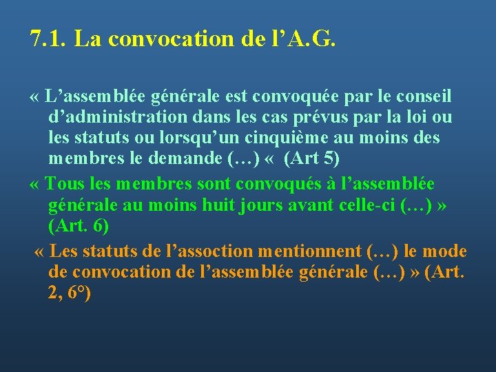 7. 1. La convocation de l’A. G. « L’assemblée générale est convoquée par le