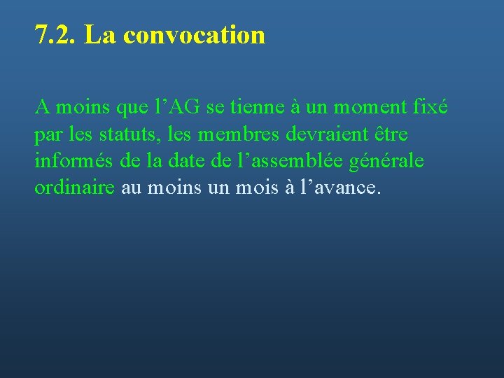 7. 2. La convocation A moins que l’AG se tienne à un moment fixé