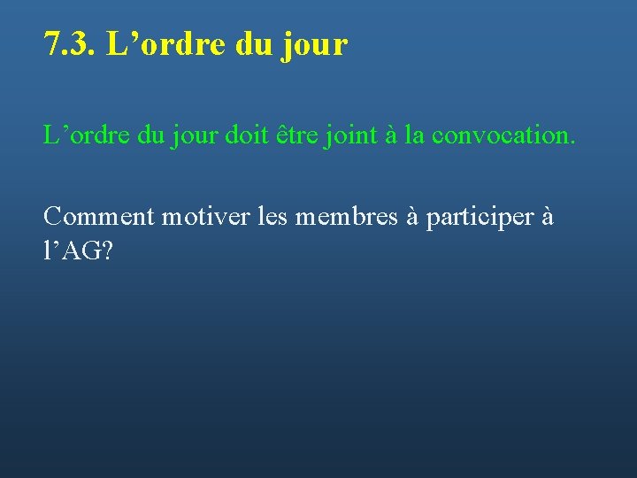 7. 3. L’ordre du jour doit être joint à la convocation. Comment motiver les