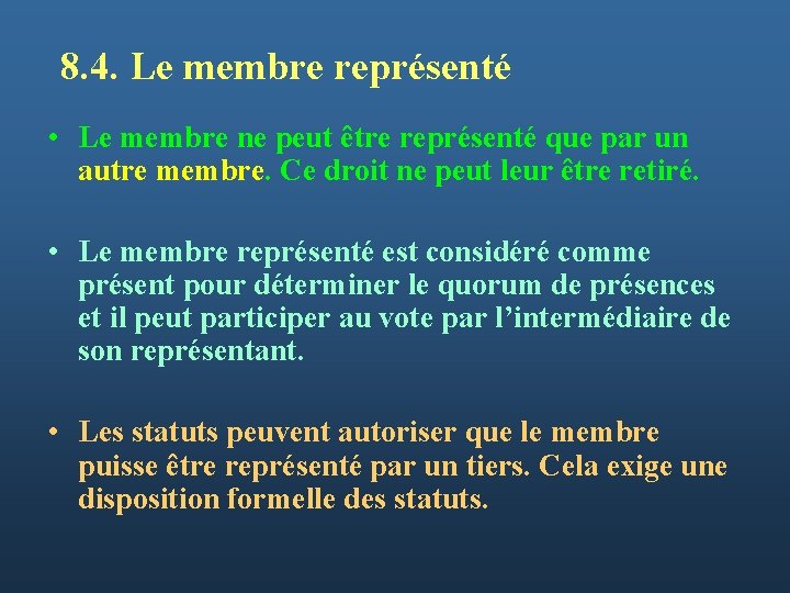 8. 4. Le membre représenté • Le membre ne peut être représenté que par