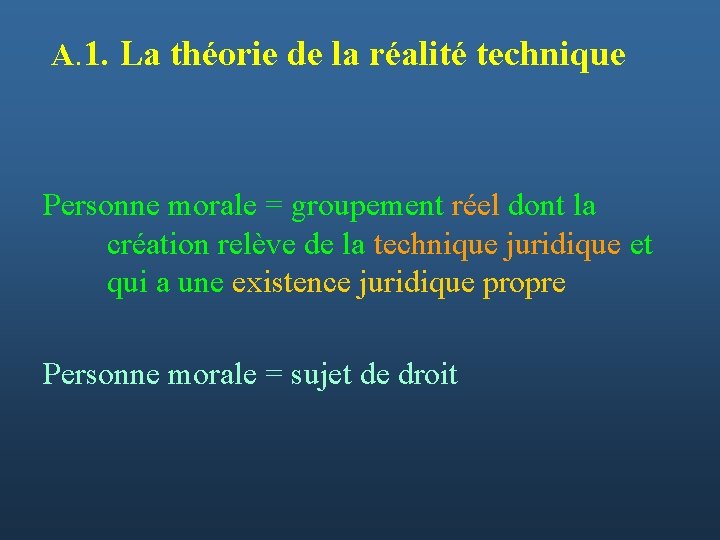  A. 1. La théorie de la réalité technique Personne morale = groupement réel