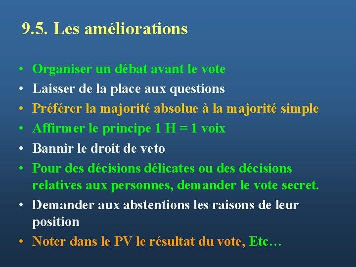 9. 5. Les améliorations • • • Organiser un débat avant le vote Laisser