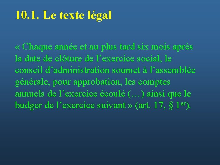 10. 1. Le texte légal « Chaque année et au plus tard six mois