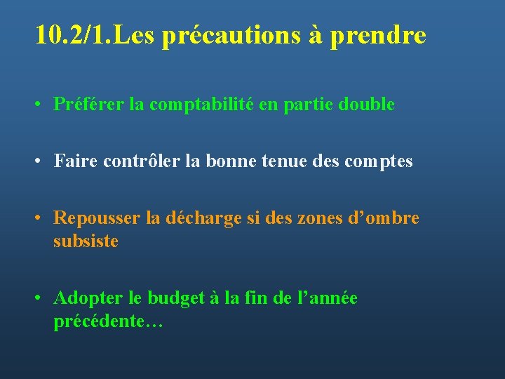 10. 2/1. Les précautions à prendre • Préférer la comptabilité en partie double •
