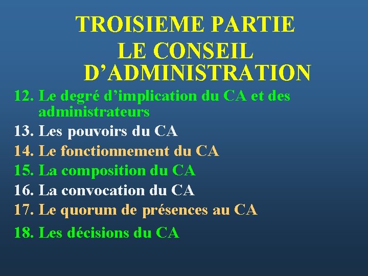 TROISIEME PARTIE LE CONSEIL D’ADMINISTRATION 12. Le degré d’implication du CA et des administrateurs