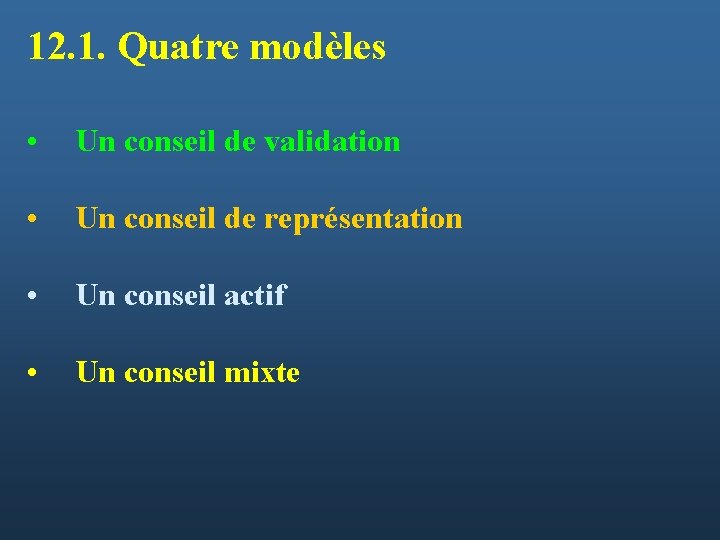 12. 1. Quatre modèles • Un conseil de validation • Un conseil de représentation