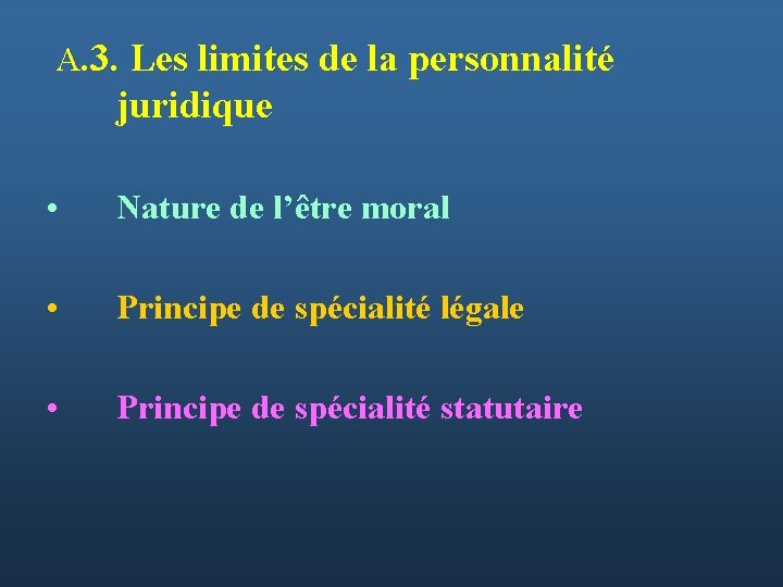  A. 3. Les limites de la personnalité juridique • Nature de l’être moral