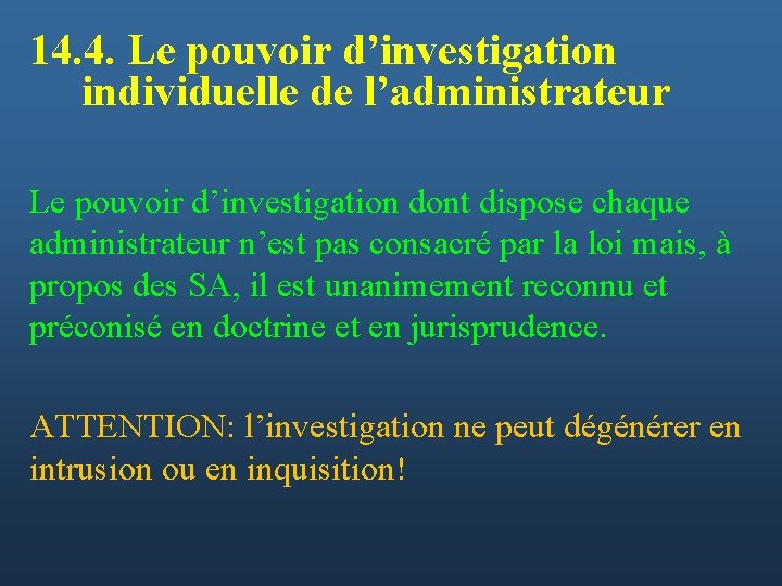 14. 4. Le pouvoir d’investigation individuelle de l’administrateur Le pouvoir d’investigation dont dispose chaque