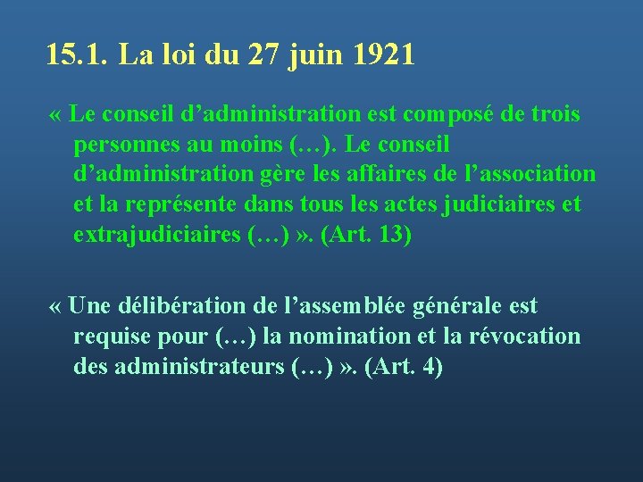 15. 1. La loi du 27 juin 1921 « Le conseil d’administration est composé