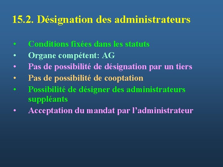 15. 2. Désignation des administrateurs • • • Conditions fixées dans les statuts Organe