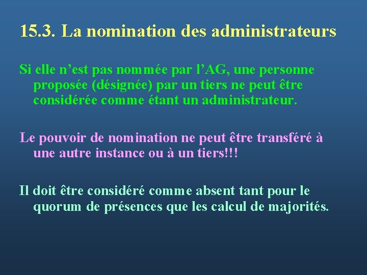 15. 3. La nomination des administrateurs Si elle n’est pas nommée par l’AG, une