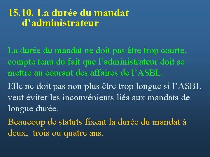 15. 10. La durée du mandat d’administrateur La durée du mandat ne doit pas