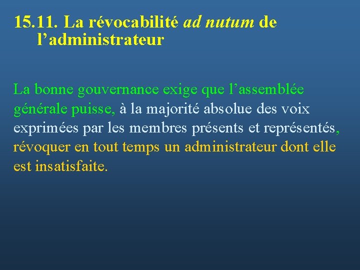 15. 11. La révocabilité ad nutum de l’administrateur La bonne gouvernance exige que l’assemblée