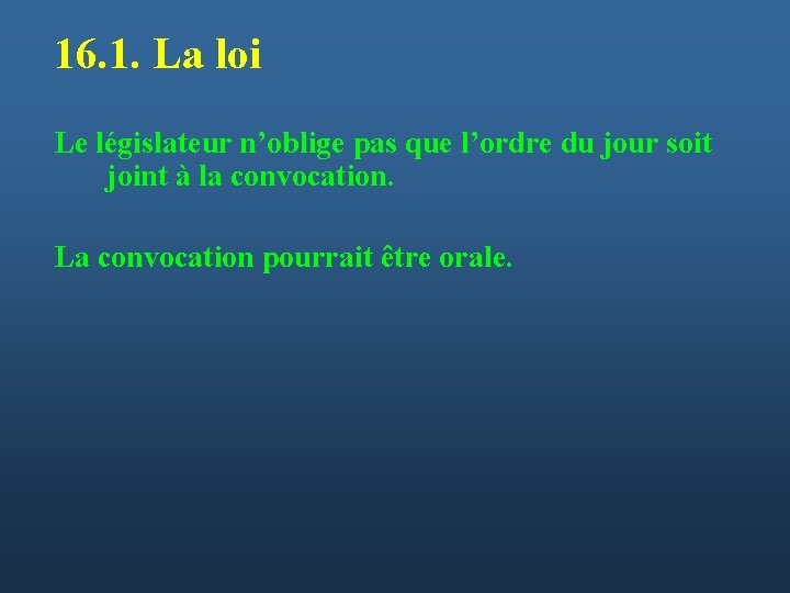 16. 1. La loi Le législateur n’oblige pas que l’ordre du jour soit joint