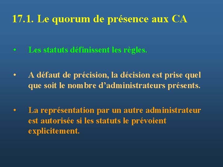 17. 1. Le quorum de présence aux CA • Les statuts définissent les règles.