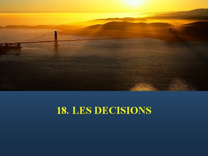  18. LES DECISIONS 