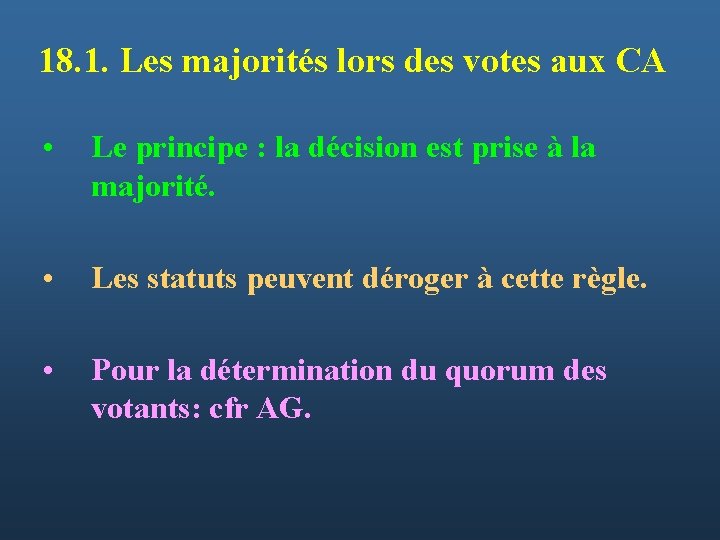 18. 1. Les majorités lors des votes aux CA • Le principe : la