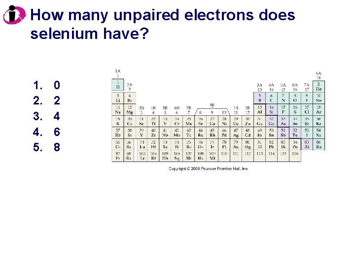 How many unpaired electrons does selenium have? 1. 2. 3. 4. 5. 0 2