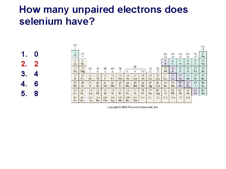 How many unpaired electrons does selenium have? 1. 2. 3. 4. 5. 0 2