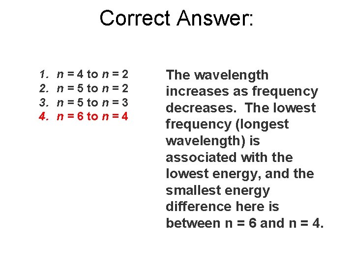 Correct Answer: 1. 2. 3. 4. n = 4 to n = 2 n