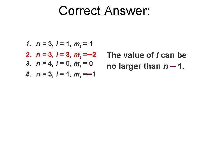Correct Answer: 1. n = 3, l = 1, ml = 1 2. n