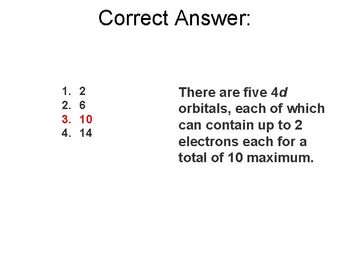 Correct Answer: 1. 2. 3. 4. 2 6 10 14 There are five 4