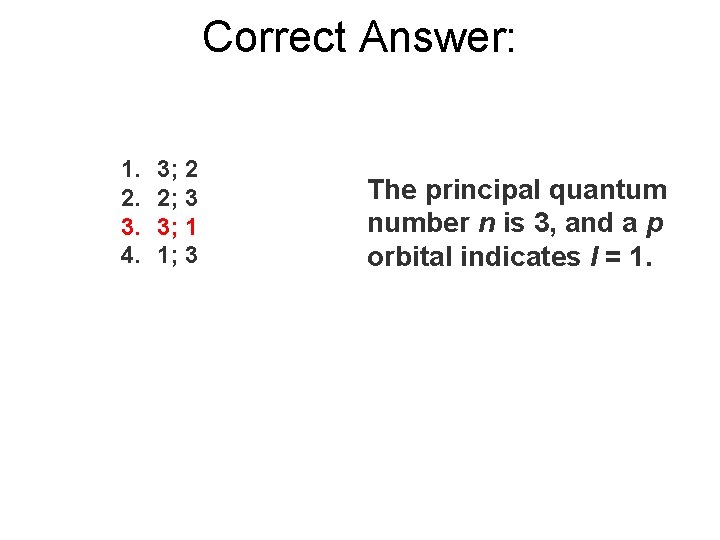 Correct Answer: 1. 2. 3. 4. 3; 2 2; 3 3; 1 1; 3