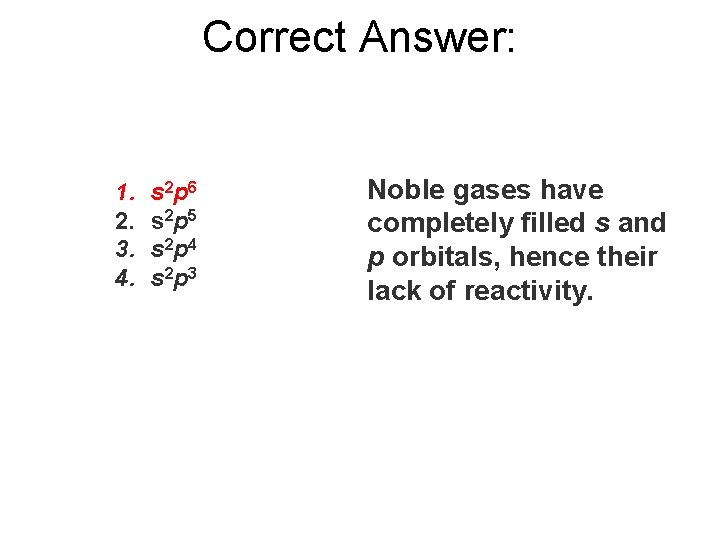 Correct Answer: 1. 2. 3. 4. s 2 p 6 s 2 p 5