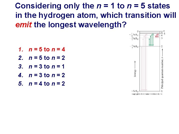 Considering only the n = 1 to n = 5 states in the hydrogen