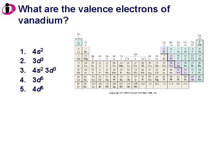 What are the valence electrons of vanadium? 1. 2. 3. 4. 5. 4 s