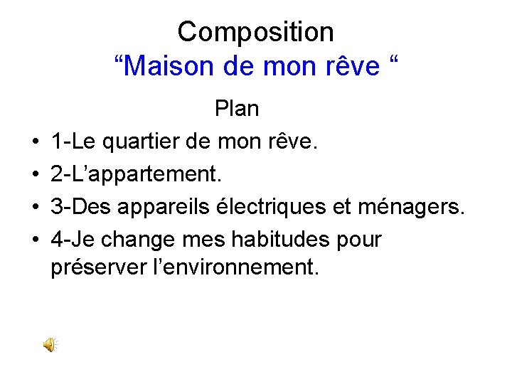 Composition “Maison de mon rêve “ • • Plan 1 -Le quartier de mon