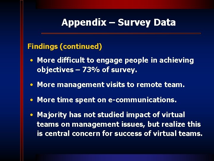 Appendix – Survey Data Findings (continued) • More difficult to engage people in achieving