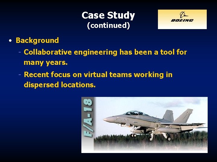 Case Study (continued) • Background - Collaborative engineering has been a tool for many