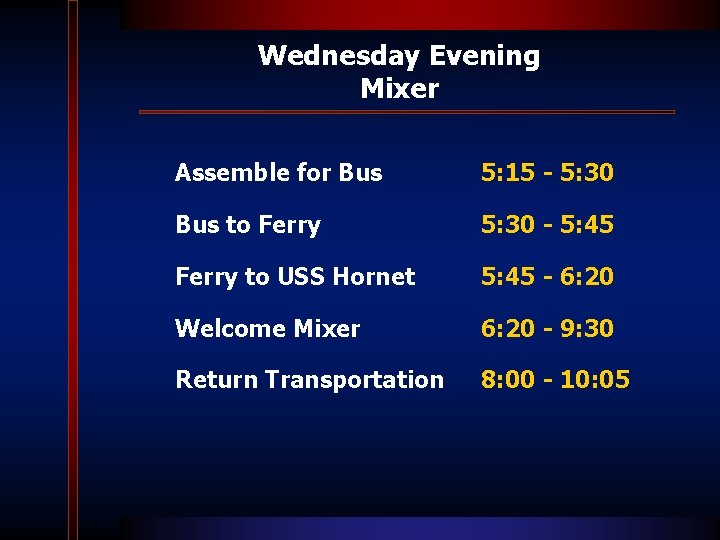 Wednesday Evening Mixer Assemble for Bus 5: 15 - 5: 30 Bus to Ferry Wednesday Evening Mixer Assemble for Bus 5: 15 - 5: 30 Bus to Ferry