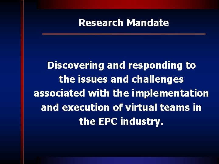 Research Mandate Discovering and responding to the issues and challenges associated with the implementation Research Mandate Discovering and responding to the issues and challenges associated with the implementation