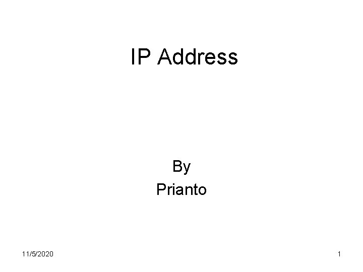 IP Address By Prianto 11/5/2020 1 