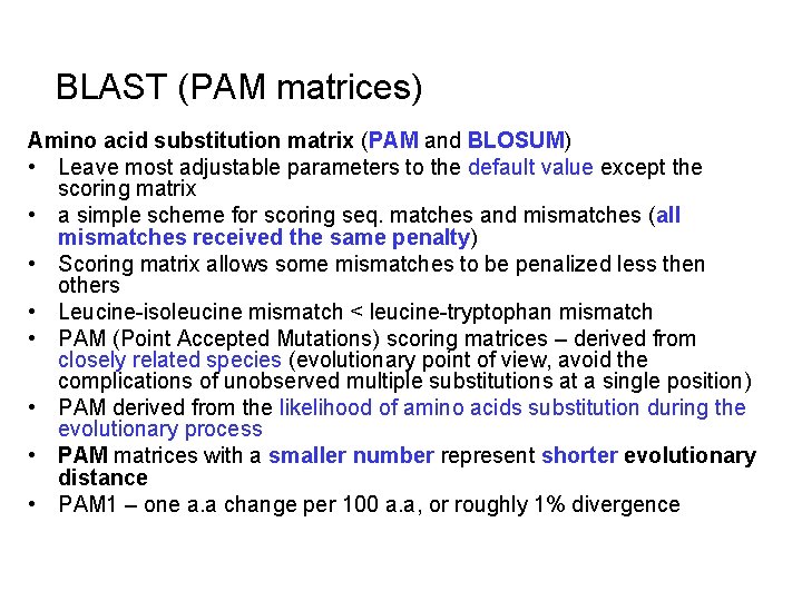 BLAST (PAM matrices) Amino acid substitution matrix (PAM and BLOSUM) • Leave most adjustable