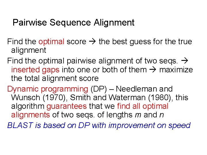 Pairwise Sequence Alignment Find the optimal score the best guess for the true alignment