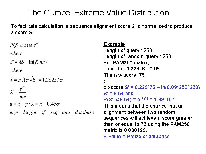 The Gumbel Extreme Value Distribution To facilitate calculation, a sequence alignment score S is